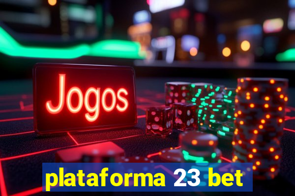 plataforma 23 bet